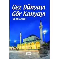 Gez Dünyayı Gör Konyayı