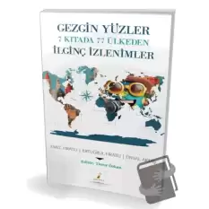 Gezgin Yüzler 7 Kıtada 77 Ülkeden İlginç İzlenimler