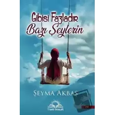 Gibisi Fazladır Bazı Şeylerin