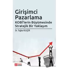 Girişimci Pazarlama KOBİlerin Büyümesinde Stratejik Bir Yaklaşım