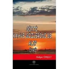 Gitti Kahve Gözlerini de Alıp