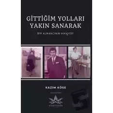 Gittiğim Yolları Yakın Sanarak