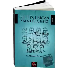 Gittikçe Artan Yalnızlığımız