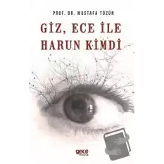 Giz, Ece İle Harun Kimdi