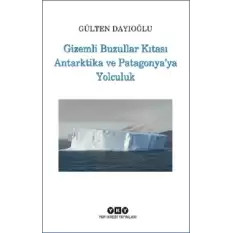 Gizemli Buzullar Kıtası Antarktika ve Patagonya’ya Yolculuk