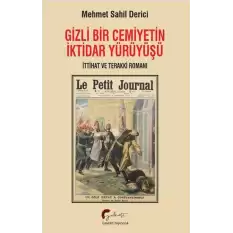 Gizli Bir Cemiyetin İktidar Yürüyüşü, İttihat ve Terakki Romanı