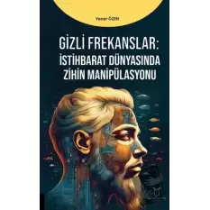 Gizli Frekanslar: İstihbarat Dünyasında Zihin Manipülasyonu