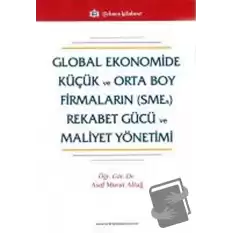 Global Ekonomide Küçük ve Orta Boy Firmaların (SMEs) Rekabet Gücü ve Mal.Yön.