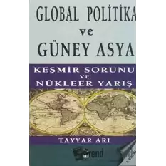 Global Politika ve Güney Asya Keşmir Sorunu ve Nükleer Yarış