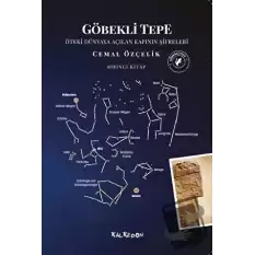 Göbekli Tepe - Öteki Dünyaya Açılan Kapının Şifreleri