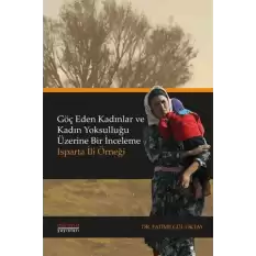 Göç Eden Kadınlar ve Kadın Yoksulluğu Üzerine Bir İnceleme