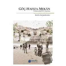 Göç-Hafıza-Mekan Fenomenolojik Bir Araştırma-