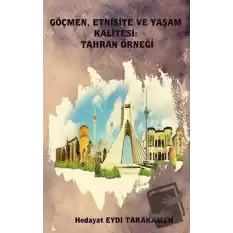 Göçmen, Etnisite ve Yaşam Kalitesi: Tahran Örneği