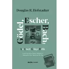 Gödel, Escher, Bach: Bir Ebedi Gökçe Belik (Ciltli)