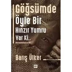 Göğsümde Öyle Bir Hınzır Yumru Var Ki