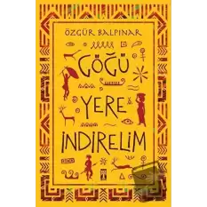 Göğü Yere İndirelim