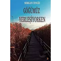 Göğümüz Yerleşiyorken