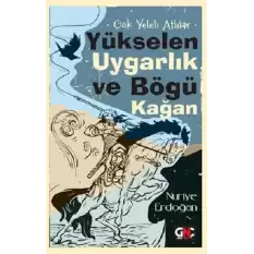 Gök Yeleli Atlılar –  Yükselen Uygarlık ve Bögü Kağan