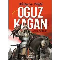 Göktanrının Gölgesi: Oğuz Kağan