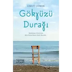 Gökyüzü Durağı - Merhaba sevgilim, ben hayatının geri kalanı...