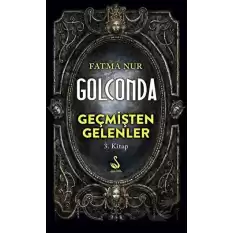 Golconda: Geçmişten Gelenler 3. Kitap