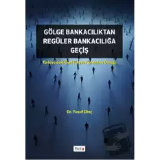 Gölge Bankacılıktan Regüler Bankacılığa Giriş