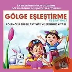 Gölge Eşleştirme ve Saat Kaç - Eğlenceli Süper Aktivite ve Etkinlik Kitabı