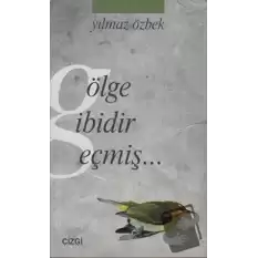 Gölge Gibidir Geçmiş