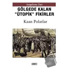 Gölgede Kalmış Ütopik Fikirler