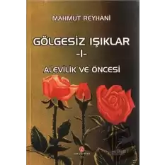 Gölgesiz Işıklar 1: Alevilik ve Öncesi