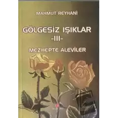 Gölgesiz Işıklar 3 : Mezhepte Aleviler