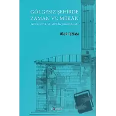 Gölgesiz Şehirde Zaman ve Mekan