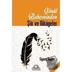 Gönül Bahçesinden Şiir ve Hikayeler