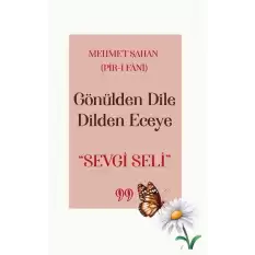 Gönülden Dile Dilden Eceye  Sevgi Seli 