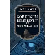 Gördüğüm Derin Devlet ve Neo Haşhaşi FETÖ