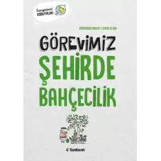 Görevimiz Şehirde Bahçecilik