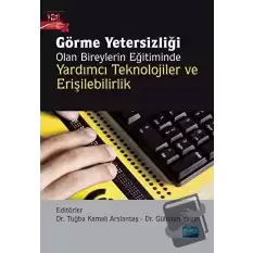 Görme Yetersizliği Olan Bireylerin Eğitiminde Yardımcı Teknolojiler ve Erişilebilirlik