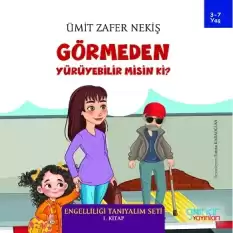 Görmeden Yürüyebilir misin ki?