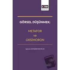 Görsel Düşünmek: Metafor ve Oksimoron