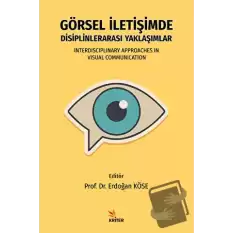 Görsel İletişimde Disiplinlerarası Yaklaşımlar