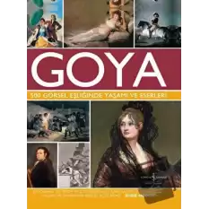 Goya 500 Görsel Eşliğinde Yaşamı Ve Eserleri (Ciltli)
