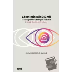 Gözetimin Dönüşümü ve Instagram’da Benliğin Sunumu