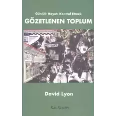 Gözetlenen Toplum Günlük Hayatı Kontrol Etmek