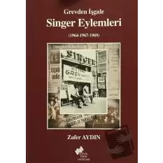 Grevden İşgale Singer Eylemleri (1964-1967-1969)