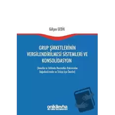 Grup Şirketlerinin Vergilendirilmesi Sistemleri ve Konsolidasyon