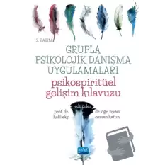 Grupla Psikolojik Danışma Uygulamaları - Psikospiritüel Gelişim Kılavuzu