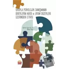 Grupla Psikolojik Danışmanın Bireylerin Kaygı ve Uyum Düzeyleri Üzerindeki Etkisi