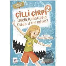 Güçlü Kanatların Olsun İster Misin? - Çilli Çirpi 2