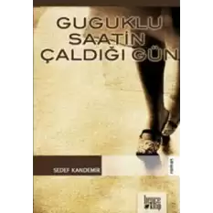 Guguklu Saatin Çaldığı Gün