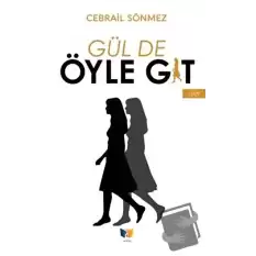 Gül de Öyle Git